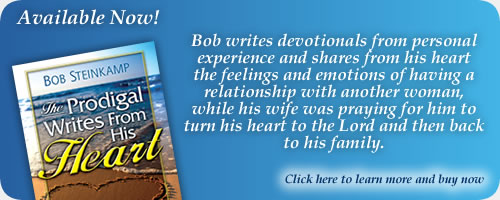 New book by Bob Steinkamp: The Prodigal Writes From His Heart. Click Here.
